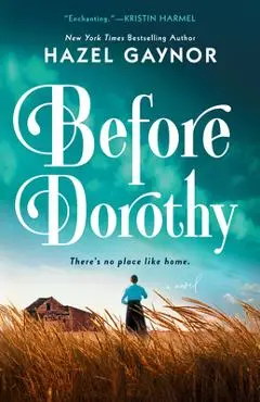 Before Dorothy - Hazel Gaynor