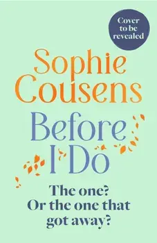 Before I Do. the new, funny and unexpected love story from the author of THIS TIME NEXT YEAR, Paperback/Sophie Cousens