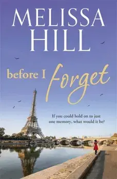Before I Forget, Paperback/Melissa Hill