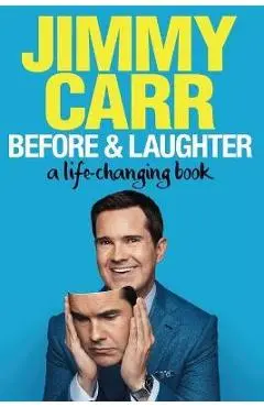 Before & Laughter: A Life-Changing Book - Jimmy Carr