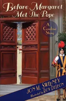 Before Margaret Met the Pope: A Conclave Story, Paperback/Jon M. Sweeney