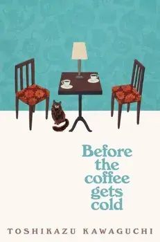 Before the Coffee Gets Cold, Paperback/Toshikazu Kawaguchi