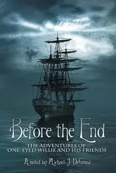 Before the End: The Adventures of One-Eyed Willie and His Friends, Paperback/Michael J. Degrow
