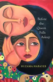 Before the Queen Falls Asleep. A powerful novel about exile, displacement and family by an iconic Palestinian writer, Paperback/Huzama Habayeb