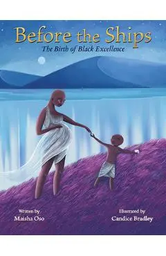 Before the Ships: The Birth of Black Excellence - Maisha Oso