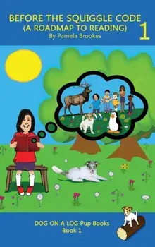 Before the Squiggle Code (a Roadmap to Reading): Get Ready to Read: Simple, Fun, and Effective Activities for New or Struggling Readers Including Thos/Pamela Brookes