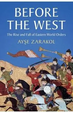Before the West - Ayşe Zarakol