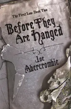 Before They Are Hanged. Book Two, Hardback/Joe Abercrombie