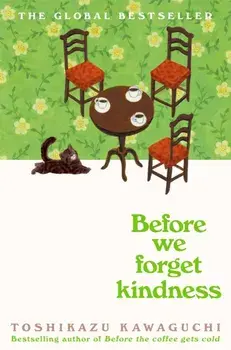 Before We Forget Kindness, Hardback/Toshikazu Kawaguchi