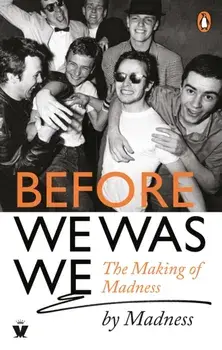 Before We Was We. The Making of Madness by Madness, Paperback/Dan Woodgate