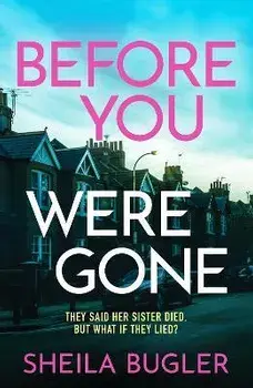 Before You Were Gone. A completely gripping crime thriller packed with suspense, Paperback/Sheila Bugler