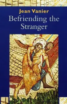 Befriending the Stranger, Paperback/Jean Vanier
