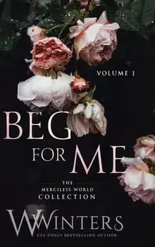 Beg For Me: Volume 1, Hardcover/W. Winters