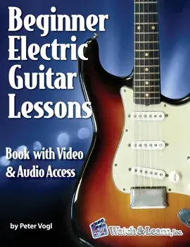 Beginner Electric Guitar Lessons: Book with Online Video & Audio, Paperback/Peter Vogl
