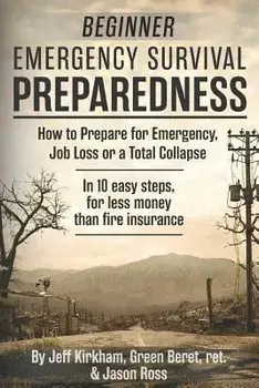 Beginner Emergency Survival Preparedness: How to Prepare for Emergency, Job Loss or a Total Collapse., Paperback/Jason Ross