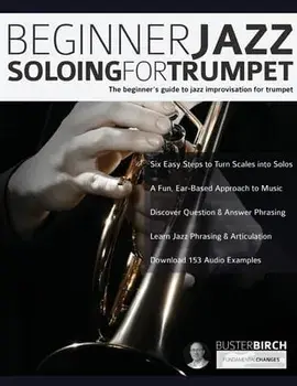 Beginner Jazz Soloing For Trumpet: The Beginner's Guide To Jazz Improvisation For Trumpet, Paperback/Buster Birch