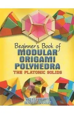 Beginner's Book of Modular Origami Polyhedra - Rona Gurkewitz