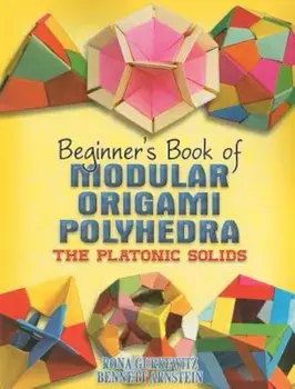 Beginner's Book of Modular Origami Polyhedra: The Platonic Solids, Paperback/Rona Gurkewitz