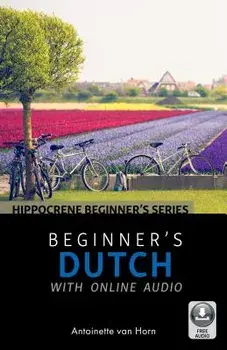 Beginner's Dutch with Online Audio, Paperback/Antoinette Van Horn