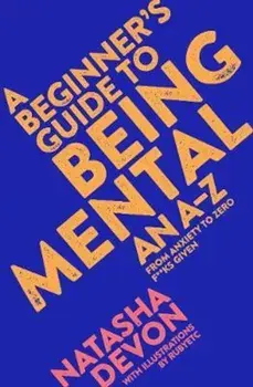 Beginner's Guide to Being Mental, Hardcover/Natasha Devon