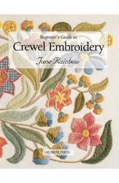 Beginner's Guide to Crewel Embroidery - Jane Rainbow