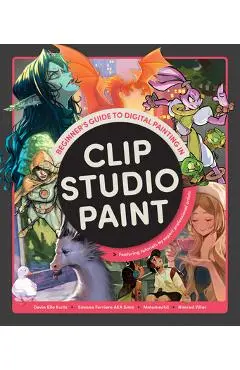 Beginner's Guide to Digital Painting in Clip Studio Paint: How to Create Art on Any Device - Devin Elle Kurtz