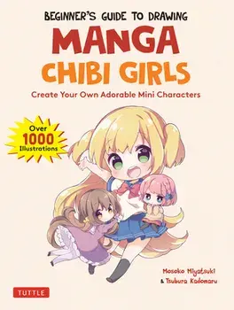 Beginner's Guide to Drawing Manga Chibi Girls: Create Your Own Adorable Mini Characters (Over 1,000 Illustrations)/Mosoko Miyatsuki