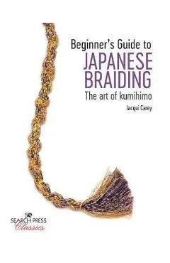 Beginner's Guide to Japanese Braiding - Jacqui Carey