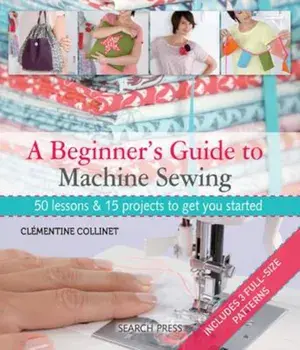Beginner's Guide to Machine Sewing/Clementine Collinet