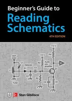 Beginner's Guide to Reading Schematics, Fourth Edition (4th Ed.)/Stan Gibilisco