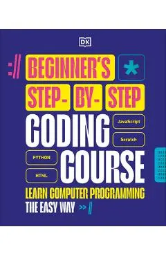 Beginner's Step-By-Step Coding Course: Learn Computer Programming the Easy Way - Dk