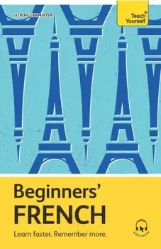 Beginners’ French. Learn faster. Remember more/Catrine Carpenter