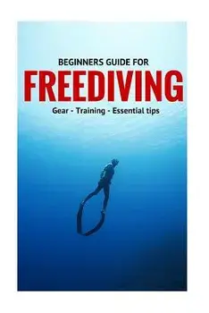Beginners Guide For Freediving: Gear, Training, Essential Tips, Paperback/Guntar