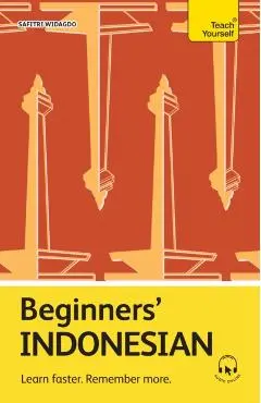 Beginners' Indonesian: Learn Faster. Remember More. - Safitri Widagdo