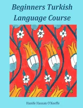 Beginners Turkish Language Course, Paperback/Hanife Hassan O'Keeffe