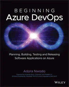 Beginning Azure DevOps. Planning, Building, Testing, and Releasing Software Applications on Azure, Paperback/***