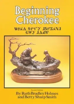 Beginning Cherokee, Paperback/Ruth Bradley Holmes