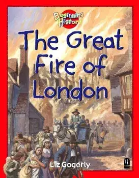 Beginning History: The Great Fire Of London, Paperback/Liz Gogerly