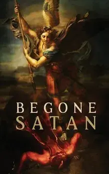 Begone Satan! AND Mary Crushes the Serpent: Two Books in One, Paperback/Carl Vogl