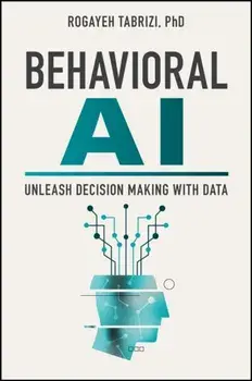 Behavioral AI. Unleash Decision Making with Data, Hardback/Rogayeh Tabrizi