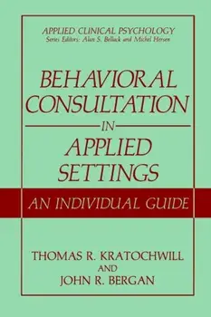 Behavioral Consultation in Applied Settings. An Individual Guide, Paperback/John Richard Bergan