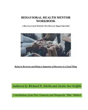 Behavioral Health Mentor: A Recovery Coach Model for Peer Recovery Support Specialist, Paperback/Richard D. Davila