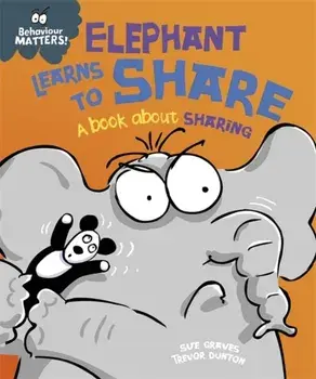 Behaviour Matters: Elephant Learns to Share - A book about sharing, Paperback/Sue Graves