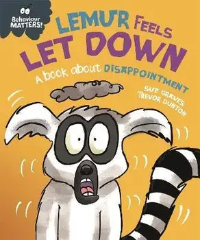 Behaviour Matters: Lemur Feels Let Down - A book about disappointment, Paperback/Sue Graves