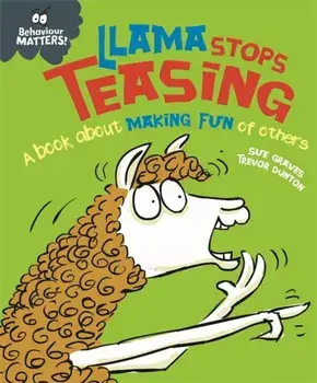 Behaviour Matters: Llama Stops Teasing. A book about making fun of others, Hardback/Sue Graves
