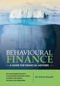 Behavioural Finance: A guide for financial advisers, Paperback/Simon Russell