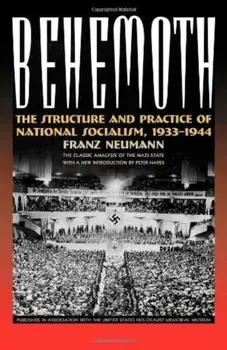 Behemoth: The Structure and Practice of National Socialism, 1933-1944, Paperback/Franz L. Neumann
