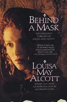 Behind a Mask: The Unknown Thrillers of Louisa May Alcott, Paperback/Louisa May Alcott