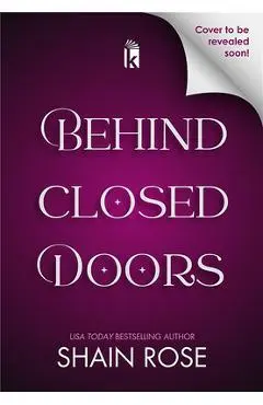 Behind Closed Doors: Deluxe Limited Edition - Shain Rose