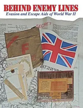 Behind Enemy Lines: Evasion and Escape Aids of World War II, Paperback/R. E. Baldwin